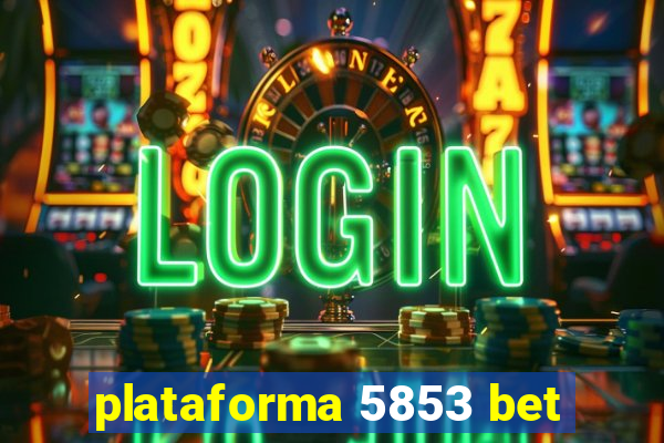 plataforma 5853 bet